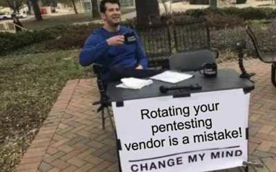 Rotating Your Pentesting Vendor Is A Mistake!
