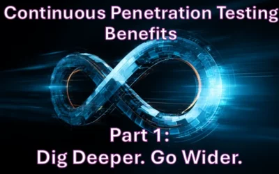 Continuous Penetration Testing Benefits – Part 1