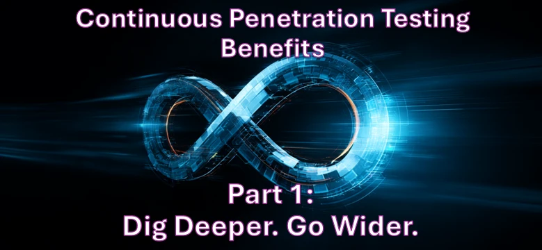 Continuous Penetration Testing Benefits – Part 1